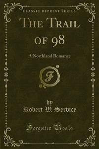 The Trail of 98 (eBook, PDF) - W. Service, Robert