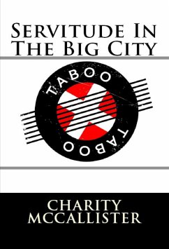 Servitude In The Big City: Taboo BDSM Erotica (eBook, ePUB) - McCallister, Charity