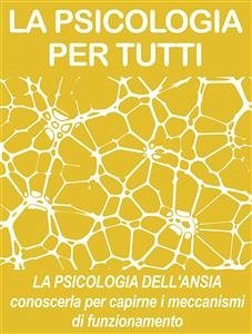 La psicologia dell'ansia (eBook, ePUB) - Per Tutti, Psicologia