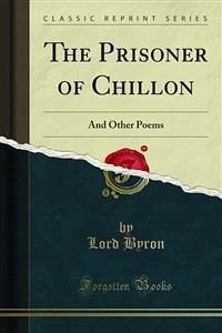 The Prisoner of Chillon (eBook, PDF) - byron, lord