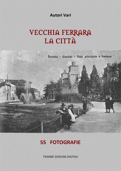 Vecchia Ferrara. La città (eBook, ePUB) - Vari, Autori