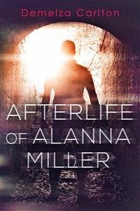 Afterlife of Alanna Miller (eBook, ePUB) - Carlton, Demelza