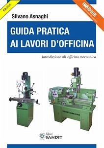 Guida Pratica ai Lavori d'Officina (eBook, PDF) - L. Asnaghi, Silvano