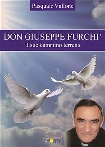 Don Giuseppe Furchì. Il suo cammino terreno. (eBook, PDF) - Vallone, Pasquale