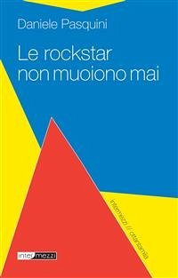 Le rockstar non muoiono mai (eBook, ePUB) - Pasquini, Daniele