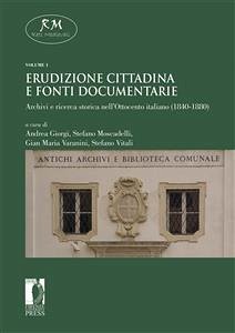 Erudizione cittadina e fonti documentarie (eBook, ePUB) - Giorgi, Andrea; Maria Varanini, Gian; Moscadelli, Stefano; Vitali, Stefano