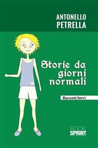 Storie da giorni normali (eBook, ePUB) - Petrella, Antonello
