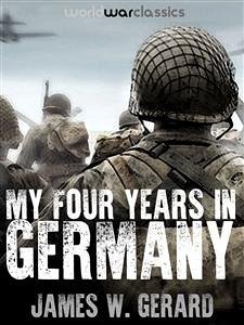 My Four Years in Germany (eBook, ePUB) - W. Gerard, James
