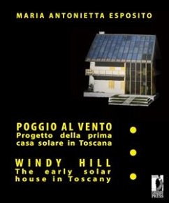 Poggio al vento la prima casa solare in Toscana - Windy hill the early solar house in Tuscany (eBook, PDF) - Maria Antonietta, Esposito,