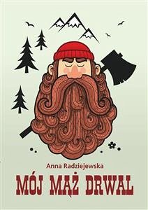 Mój mąż drwal (eBook, ePUB) - Radziejewska, Anna