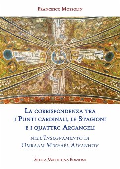 La corrispondenza tra i Punti cardinali, le Stagioni e i quattro Arcangeli (eBook, ePUB) - Mossolin, Francesco