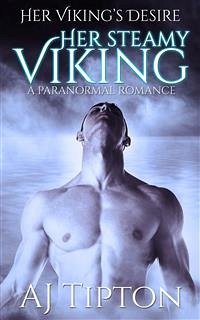 Her Steamy Viking: A Paranormal Romance (eBook, ePUB) - Tipton, AJ