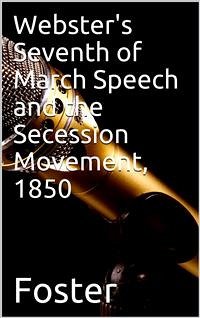 Webster's Seventh of March Speech and the Secession Movement, 1850 (eBook, PDF) - Darling Foster, Herbert