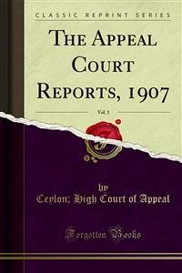 The Appeal Court Reports, 1907 (eBook, PDF) - Ceylon; Court of Appeal, High