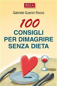 100 consigli per dimagrire senza dieta (eBook, ePUB) - Guerini Rocco, Gabriele
