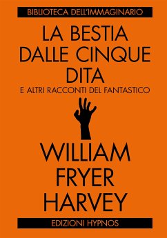 La bestia dalle cinque dita (eBook, ePUB) - Fryer Harvey, William