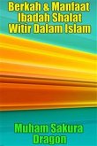 Berkah & Manfaat Ibadah Shalat Witir Dalam Islam (eBook, ePUB)