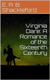 Virginia Dare: A Romance of the Sixteenth Century (eBook, PDF)