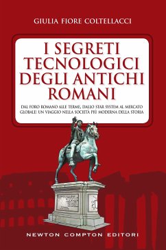 I segreti tecnologici degli antichi romani (eBook, ePUB) - Fiore Coltellacci, Giulia
