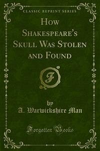 How Shakespeare's Skull Was Stolen and Found (eBook, PDF) - Warwickshire Man, A.