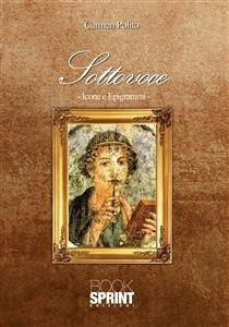 Sottovoce - Icone e Epigrammi (eBook, ePUB) - Polito, Carmen