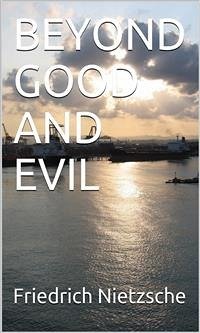 Beyond Good And Evil (eBook, ePUB) - Nietzsche, Friedrich