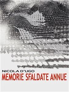 Memorie sfaldate annue (eBook, ePUB) - D'ugo, Nicola