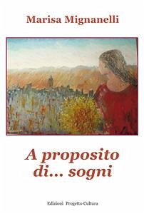 A proposito di... sogni (eBook, ePUB) - Mignanelli, Marisa