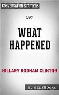 What Happened: by Hillary Rodham Clinton   Conversation Starters (eBook, ePUB) - dailyBooks
