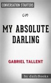 My Absolute Darling: A Novel by Gabriel Tallent   Conversation Starters (eBook, ePUB)