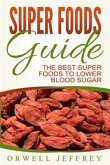 Super Foods Guide: The Best Super Foods To Lower Blood Sugar (eBook, ePUB)