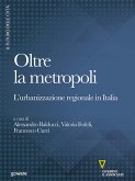 Oltre la metropoli. L’urbanizzazione regionale in Italia (eBook, ePUB)