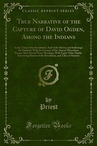 True Narrative of the Capture of David Ogden, Among the Indians (eBook, PDF)