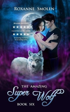 The Amazing Super Wolf (The Amazing Wolf Boy, #6) (eBook, ePUB) - Smolen, Roxanne