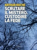 Scrutare il mistero. Custodire la fede (eBook, ePUB)