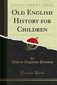 Old English History for Children (eBook, PDF) - Augustus Freeman, Edward