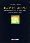 Realtà del virtuale. Rappresentazioni tecnologiche, comunicazione, arte (eBook, PDF)