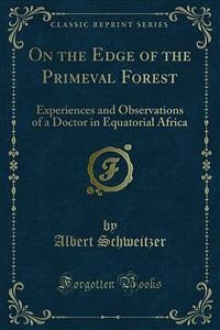 On the Edge of the Primeval Forest (eBook, PDF) - Schweitzer, Albert