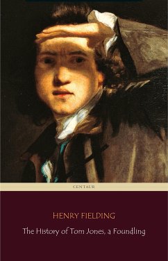 The History of Tom Jones, a Foundling (Centaur Classics) [The 100 greatest novels of all time - #35] (eBook, ePUB) - Fielding, Henry; Fielding, Henry