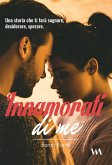 Innamorati di me (eBook, ePUB) Innamorati di me (eBook, ePUB)