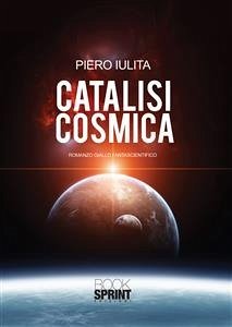 Catalisi Cosmica (eBook, ePUB) - Iulita, Piero