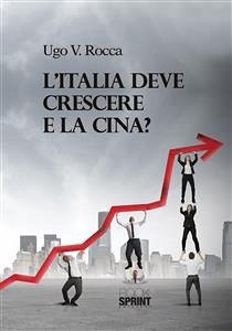 L'Italia deve crescere e la Cina? (eBook, ePUB) - V. Rocca, Ugo