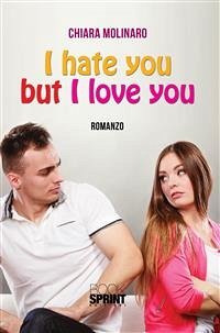 I hate but I love you (eBook, ePUB) - Molinaro, Chiara