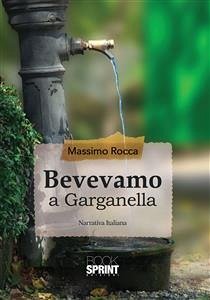 Bevevamo a Garganella (eBook, ePUB) - Rocca, Massimo