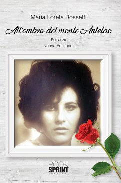 All’ombra del Monte Antelao (nuova edizione) (eBook, ePUB) - Loreta Rossetti, Maria