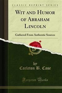 Wit and Humor of Abraham Lincoln (eBook, PDF)