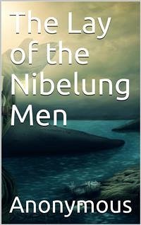 The Lay of the Nibelung Men (eBook, PDF) - Anonymous