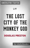 The Lost City of the Monkey God: A True Story by Douglas Preston   Conversation Starters (eBook, ePUB)