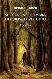 Succede nell'ombra del bosco vecchio (eBook, ePUB) - Ronco, Renato