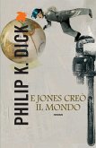 E Jones creò il mondo (eBook, ePUB) E Jones creò il mondo (eBook, ePUB)